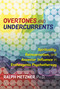 Overtones and Undercurrents (Spirituality, Reincarnation, and Ancestor Influence in Entheogenic Psychotherapy) by Ralph Metzner, 9781620556894