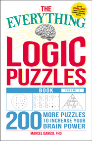 The Everything Logic Puzzles Book, Volume 2 (200 More Puzzles to Increase Your Brain Power) by Marcel Danesi, 9781507204153