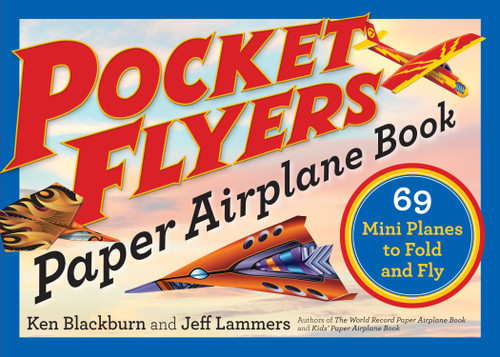 Pocket Flyers Paper Airplane Book (69 Mini Planes to Fold and Fly) by Ken Blackburn, Jeff Lammers, 9781523502042