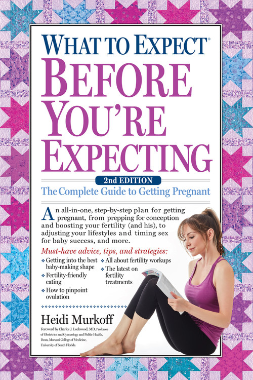 What to Expect Before You're Expecting (The Complete Guide to Getting Pregnant) by Heidi Murkoff, 9781523501519