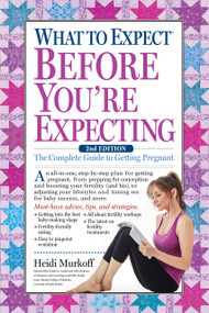 What to Expect Before You're Expecting (The Complete Guide to Getting Pregnant) - 9781523501502 by Heidi Murkoff, 9781523501502