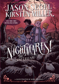 Nightmares! The Lost Lullaby by Jason Segel, Kirsten Miller, Karl Kwasny, 9780385744300