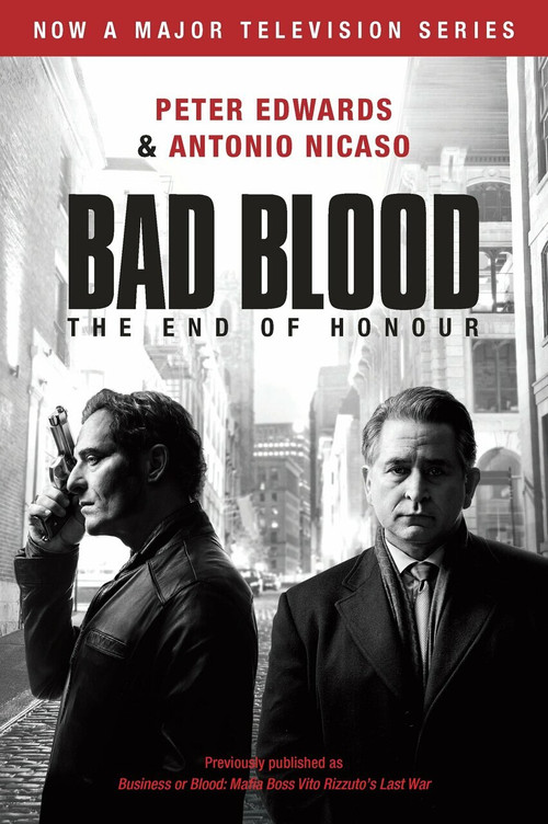 Bad Blood (Business or Blood TV Tie-in) (Business or Blood: Mafia Boss Vito Rizzuto's Last War) by Peter Edwards, Antonio Nicaso, 9780735274549