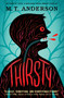 Thirsty - 9780763694401 by M. T. Anderson, 9780763694401