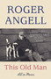 This Old Man (All in Pieces) by Roger Angell, 9781101971390