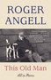 This Old Man (All in Pieces) by Roger Angell, 9781101971390