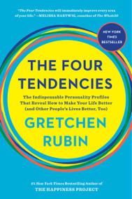 The Four Tendencies (The Indispensable Personality Profiles That Reveal How to Make Your Life Better (and Other People's Lives Better, Too)) by Gretchen Rubin, 9781524760915