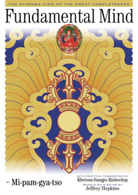 Fundamental Mind (The Nyingma View of the Great Completeness) by Mi-Pam-Gya-Tso, Jeffrey Hopkins, 9781559392501