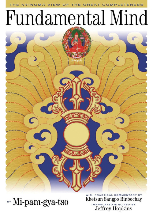 Fundamental Mind (The Nyingma View of the Great Completeness) by Mi-Pam-Gya-Tso, Jeffrey Hopkins, 9781559392501