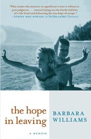 The Hope in Leaving (A Memoir) - 9781609807740 by Barbara Williams, 9781609807740