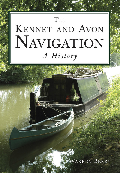 The Kennet and Avon Navigation (A History) by Warren Berry, 9780750967013