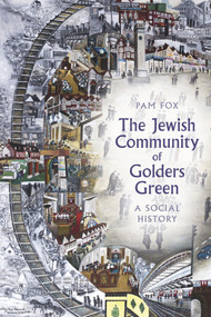The Jewish Community of Golders Green (A Social History) by Pam Fox, 9780750965873