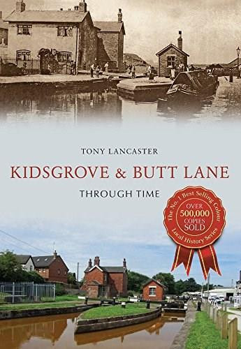 Kidsgrove & Butt Lane Through Time by Tony Lancaster, 9781445654263