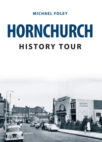 Hornchurch History Tour by Michael Foley, 9781445668925