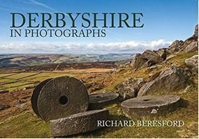 Derbyshire in Photographs by Richard Beresford, 9781445671635