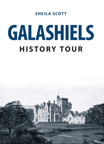 Galashiels History Tour by Sheila Scott, 9781445666624