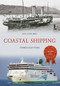 Coastal Shipping Through Time by Ian Collard, 9781445658810