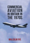 Commercial Aviation in Britain in the 1970s by Malcolm Fife, 9781445653037