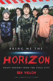 Bring Me the Horizon (Heavy Sounds from Steel City) by Ben Welch, 9781784189860