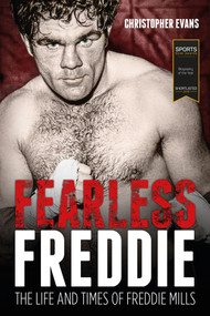 Fearless Freddie (The Life and Times of Freddie Mills) by Chris Evans, 9781785312823