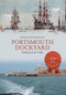 Portsmouth Dockyard Through Time by Philip MacDougall, 9781445663982