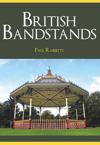 British Bandstands by Paul Rabbitts, 9781445665504