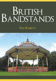 British Bandstands by Paul Rabbitts, 9781445665504