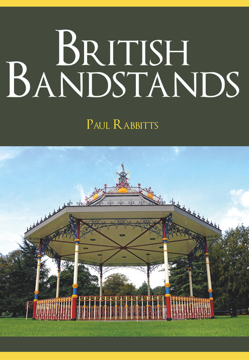 British Bandstands by Paul Rabbitts, 9781445665504