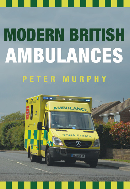 Modern British Ambulances by Peter Murphy, 9781445667881