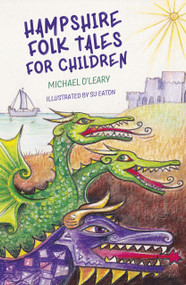 Hampshire Folk Tales for Children by Michael O'Leary, Su Eaton, 9780750964845