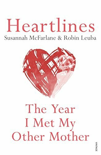 Heartlines: The Year I Met My Mother by Susannah McFarlane, Robin Leuba, 9780143780243