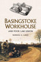 Basingstoke Workhouse (And Poor Law Union) by Barbara Large, 9780750962407