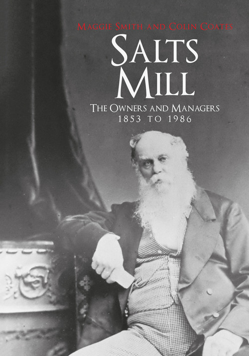 Salts Mill (The Owners and Managers 1853 to 1986) by Maggie Smith, Colin Coates, 9781445657530