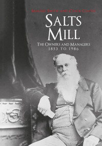 Salts Mill (The Owners and Managers 1853 to 1986) by Maggie Smith, Colin Coates, 9781445657530