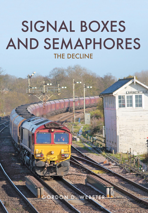 Signal Boxes and Semaphores (The Decline) by Gordon D. Webster, 9781445656175