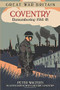 Great War Britain Coventry (Remembering 1914-18) by Peter Walters, Culture Coventry, 9780750960755