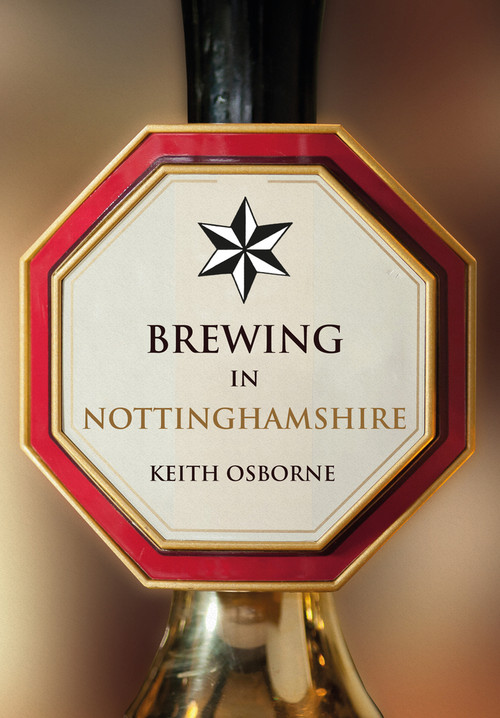 Brewing in Nottinghamshire by Keith Osborne, 9781445661070