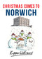 Christmas Comes to Norwich by Kipper Williams, 9781445663661