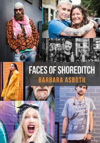 Faces of Shoreditch by Barbara Asboth, 9781445659282