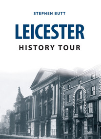 Leicester History Tour by Stephen Butt, 9781445666648