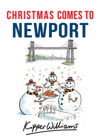 Christmas Comes to Newport by Kipper Williams, 9781445663647