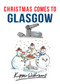 Christmas Comes to Glasgow by Kipper Williams, 9781445663586