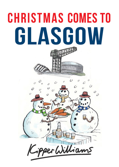 Christmas Comes to Glasgow by Kipper Williams, 9781445663586