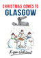 Christmas Comes to Glasgow by Kipper Williams, 9781445663586