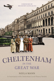 Cheltenham in the Great War by Neela Mann, 9780750964159