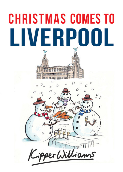 Christmas Comes to Liverpool by Kipper Williams, 9781445663609