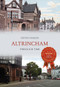 Altrincham Through Time by Steven Dickens, 9781445639017