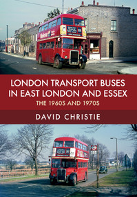 London Transport Buses in East London and Essex (The 1960s and 1970s) by David Christie, 9781445668000