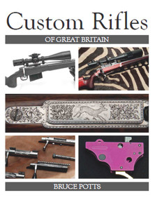 Custom Rifles of Great Britain by Bruce Potts, 9781785002588