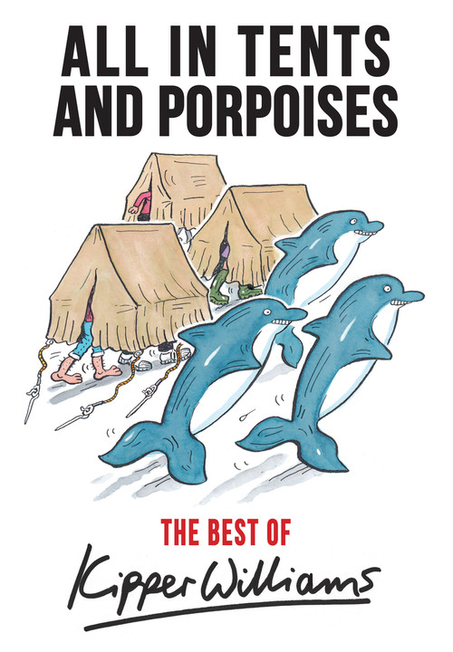 The Best of Kipper Williams (All in Tents and Porpoises) by Kipper Williams, 9781445662879